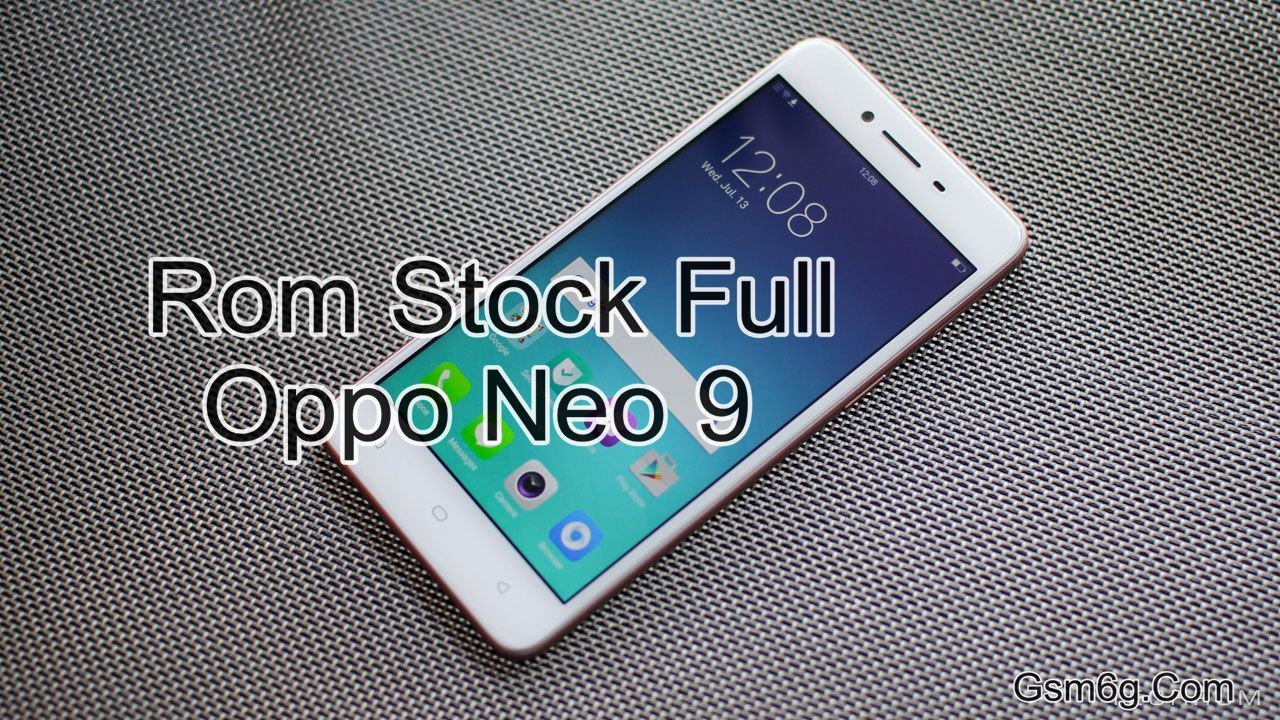 Rom Stock Full Oppo Neo 9 A37F